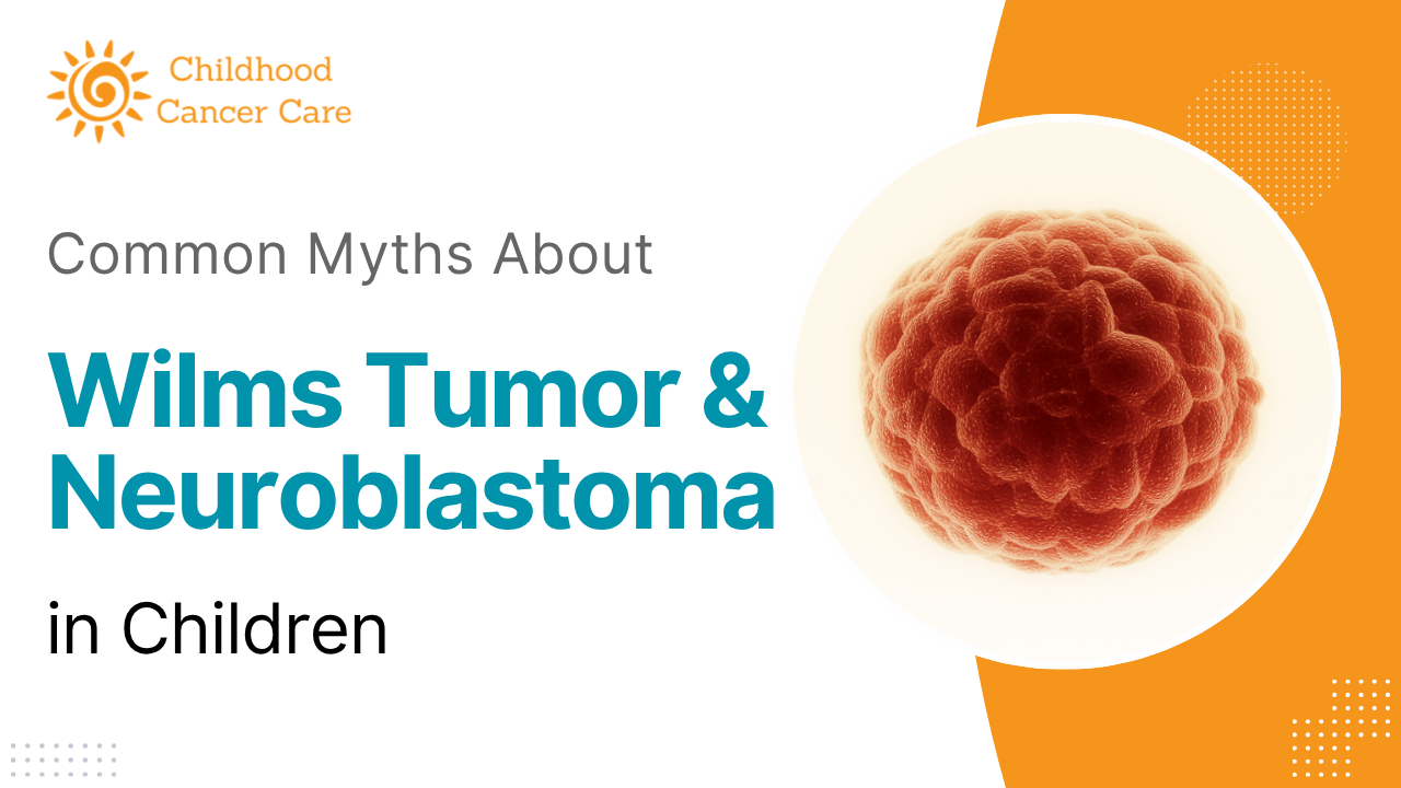 Common Myths About Wilms Tumor & Neuroblastoma in Children
